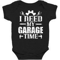 Car Enthusiast Mechanic I Need My Garage Time Premium T Shirt Baby Bodysuit | Artistshot