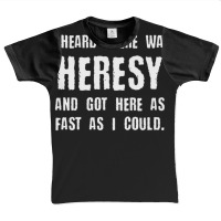 I Heard There Was Heresy Meme Quotes Tabletop Wargaming Nerdy Gaming Graphic Youth T-shirt | Artistshot