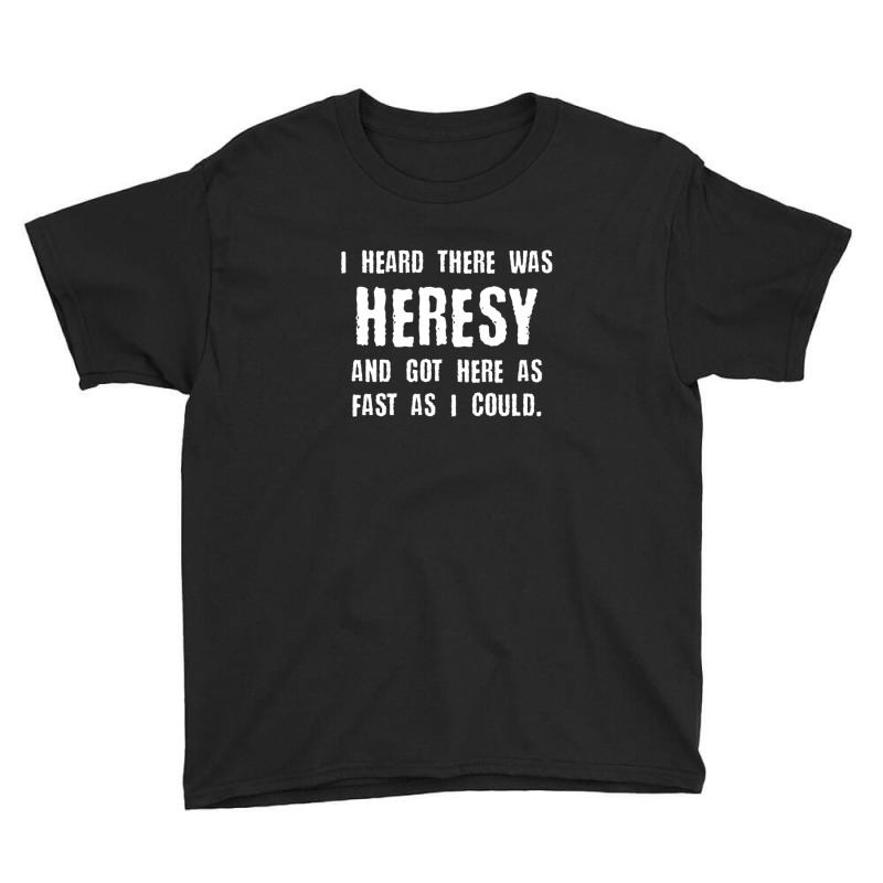 I Heard There Was Heresy Meme Quotes Tabletop Wargaming Nerdy Gaming Youth Tee by RonaldLagman | Artistshot