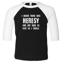 I Heard There Was Heresy Meme Quotes Tabletop Wargaming Nerdy Gaming Toddler 3/4 Sleeve Tee | Artistshot