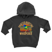 Painted Bunting Whisperer, Bird Lover Toddler Hoodie | Artistshot