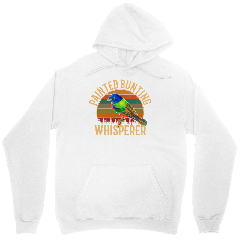 Painted Bunting Whisperer, Bird Lover Unisex Hoodie by casaniuy89 | Artistshot