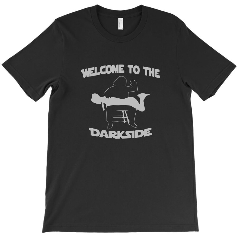 Welcome To The Dark Side T-shirt | Artistshot