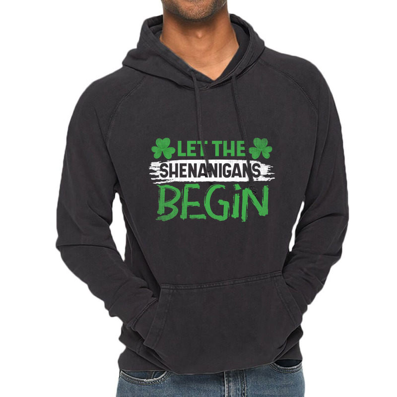 St . Patricks Day Irish Shamrock Let The Shenanigans Begin T Shirt Vintage Hoodie by Bradley | Artistshot