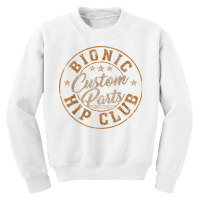 Bionic Hip Club Custom Parts Funny Hip Replacement T Shirt Youth Sweatshirt | Artistshot