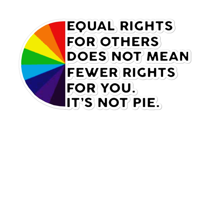 Equal Rights It's Not Pie Sticker