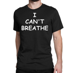 i can’t breathe   white Classic T-shirt | Artistshot