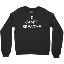 i can’t breathe   white Crewneck Sweatshirt | Artistshot