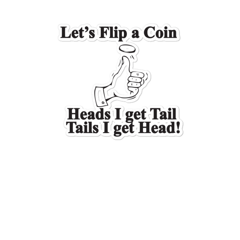 Lets Flip A Coin Funny Sticker | Artistshot