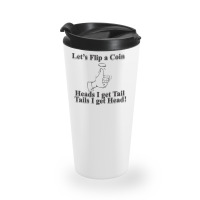 Lets Flip A Coin Funny Travel Mug | Artistshot