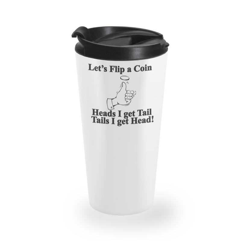 Lets Flip A Coin Funny Travel Mug | Artistshot