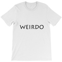 Weirdo T-shirt | Artistshot