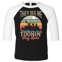 They See Me Toonin Pontooning Retro Pontoon Captain Boating T Shirt Toddler 3/4 Sleeve Tee | Artistshot