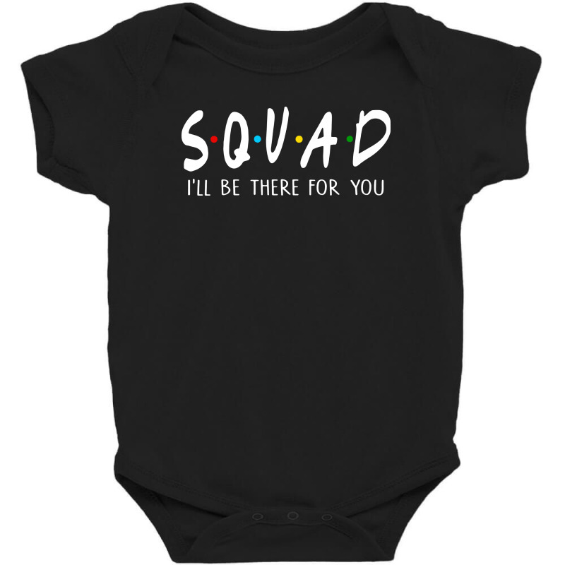 Squad Ill Be There For You   For Dark Baby Bodysuit | Artistshot