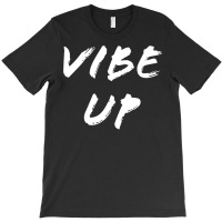 Vibe Up T-shirt | Artistshot