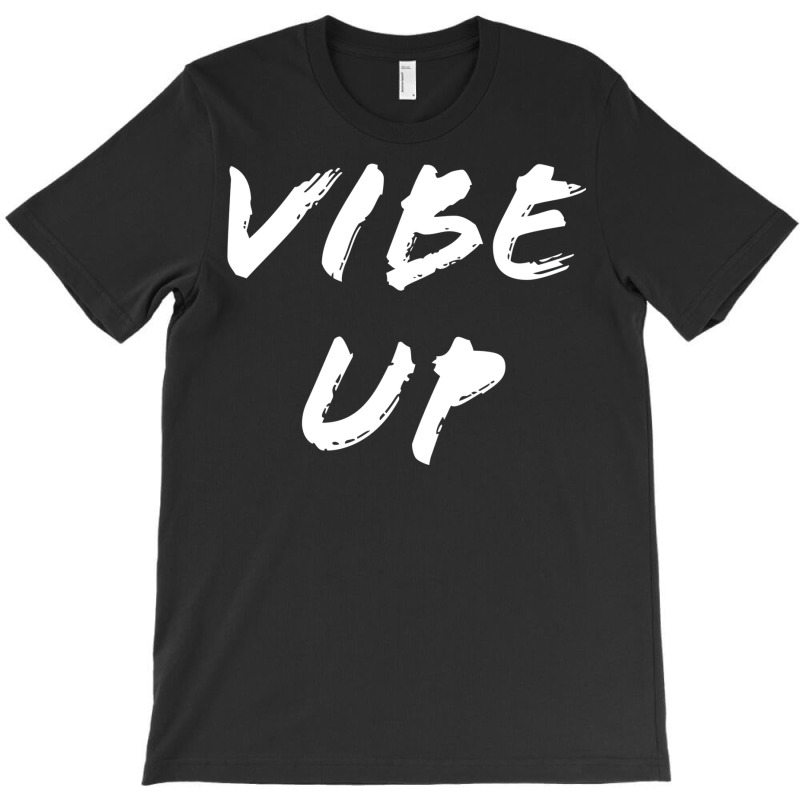 Vibe Up T-Shirt by buddoxhardoe | Artistshot