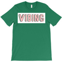 Vibing T-shirt | Artistshot