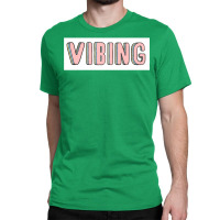 Vibing Classic T-shirt | Artistshot