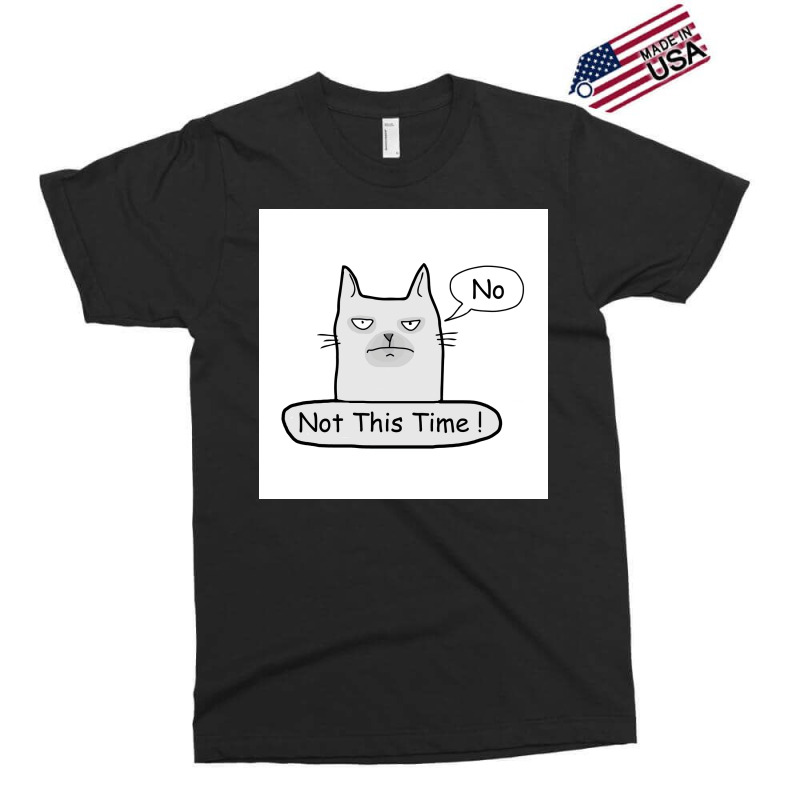 No Not This Time Poster Nature Exclusive T-shirt | Artistshot