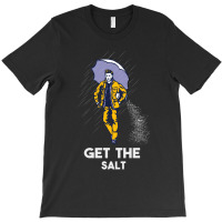 Get The Salt T-shirt | Artistshot