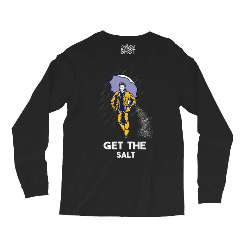 Get The Salt Long Sleeve Shirts | Artistshot