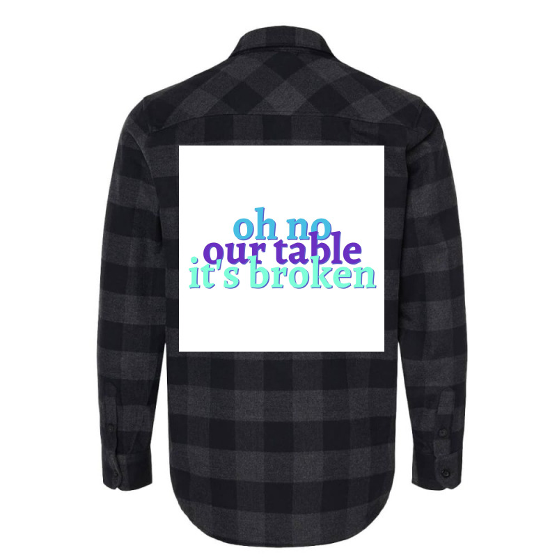 Oh No Our Table Its Broken Poster Summer Flannel Shirt | Artistshot