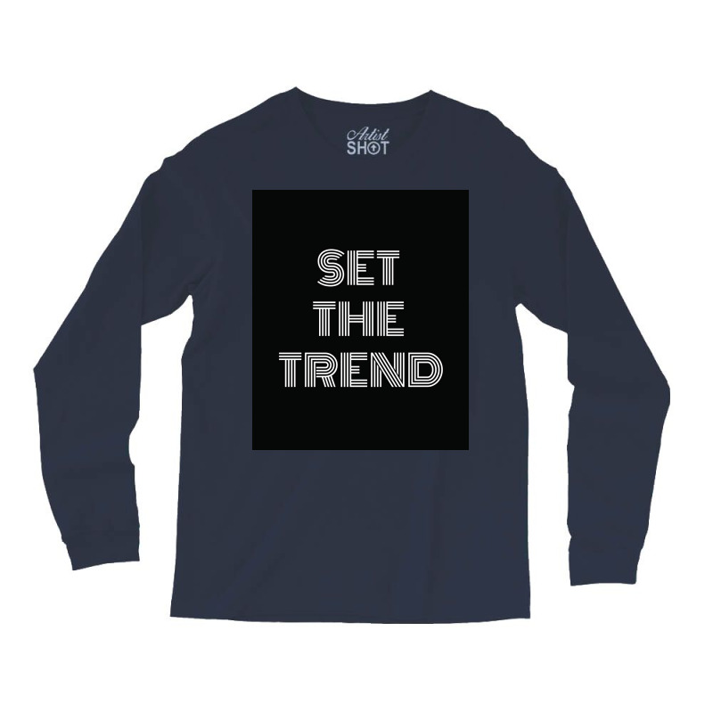 Set The Trend Motivational Quotes Poster Long Sleeve Shirts | Artistshot