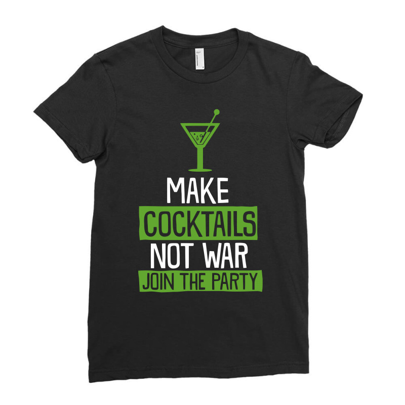 Make Cocktails Not War Join The Party Ladies Fitted T-Shirt by dinugraha | Artistshot