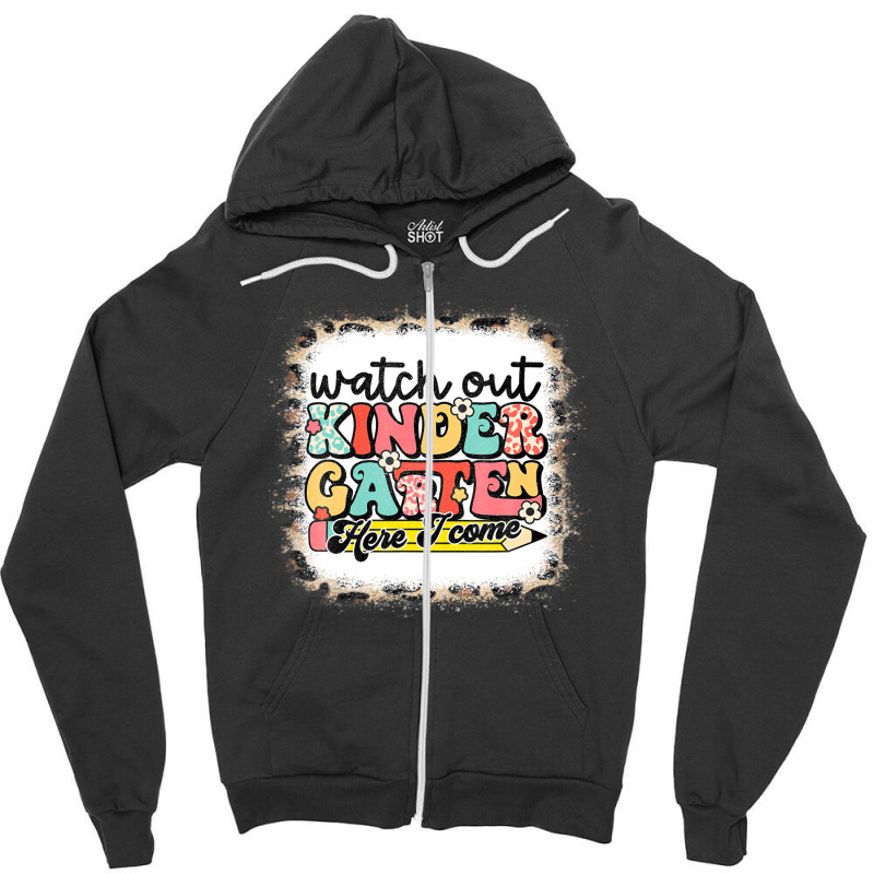 Watch Out Kindergarten Here I Come Teacher Back To School Zipper Hoodie by sromydivlevn | Artistshot