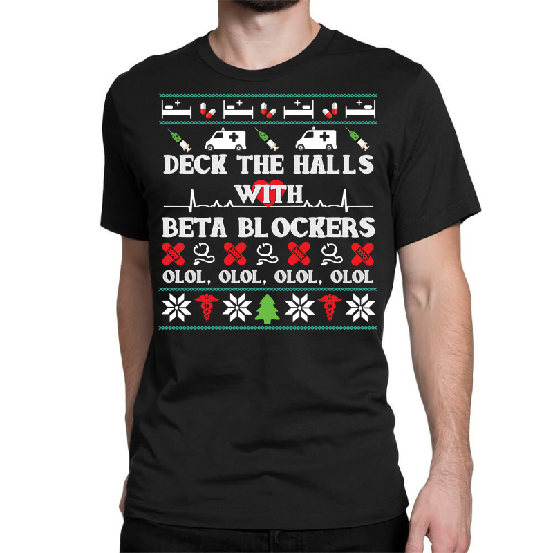 Deck The Halls Beta Blockers Nurse Christmas Ugly Sweater Pullover Hoo Classic T-shirt by mehen | Artistshot