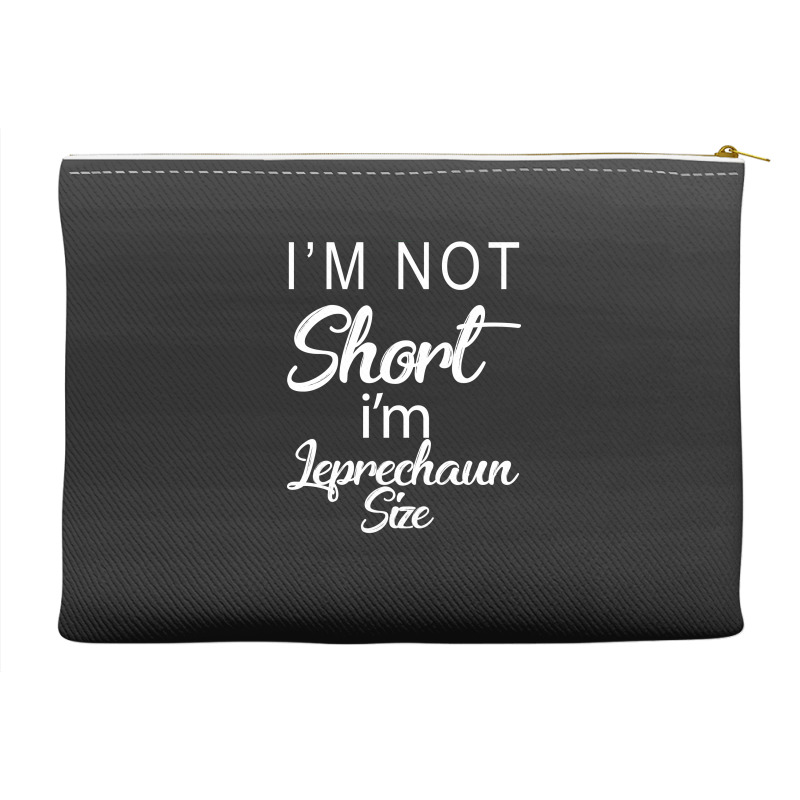 Patricks Day Im Not Short Im Leprechaun Size Accessory Pouches | Artistshot