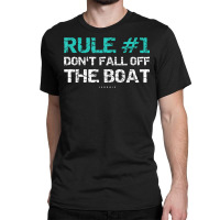 Funny Cruise Shirts   Rule 1 Don't Fall Off The Boat Shirt Classic T-shirt | Artistshot