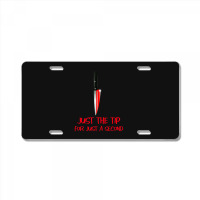 Just The Tip 1 License Plate | Artistshot