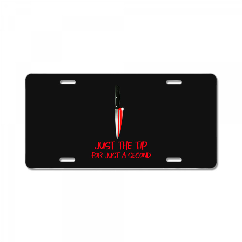 Just The Tip 1 License Plate | Artistshot