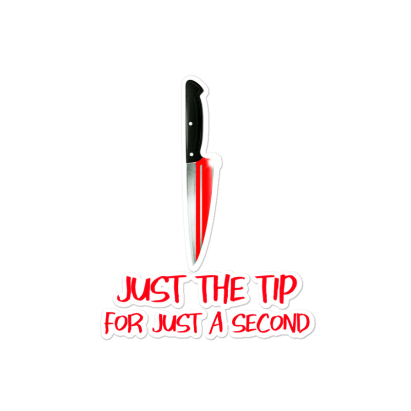 Just The Tip 1 Sticker | Artistshot