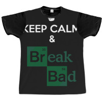 Keep Calm And Break Bad 1 Graphic T-shirt | Artistshot