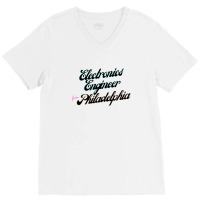 Electronics Engineer From Philadelphia 1 V-neck Tee | Artistshot