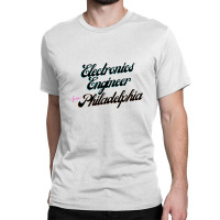 Electronics Engineer From Philadelphia 1 Classic T-shirt | Artistshot