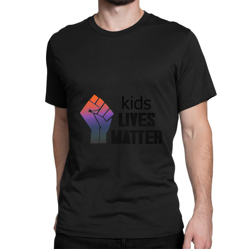 Kids Lives Matter  4 Classic T-shirt by THOMASMANUEL | Artistshot