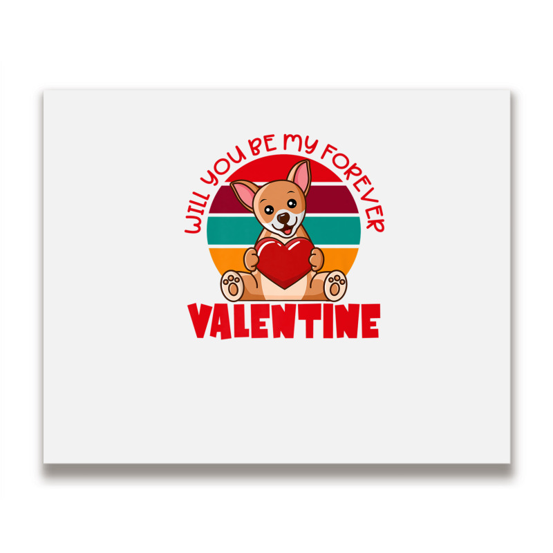 Chihuahua Valentine Will You Be My Forever Cute Valentine Metal Print Horizontal | Artistshot