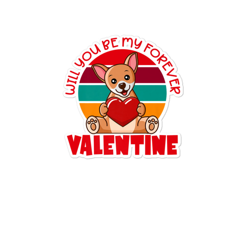 Chihuahua Valentine Will You Be My Forever Cute Valentine Sticker | Artistshot