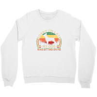 Chihuahua - Sorry I'm Late My Chihuahua Was Sitting On Me Crewneck Sweatshirt | Artistshot