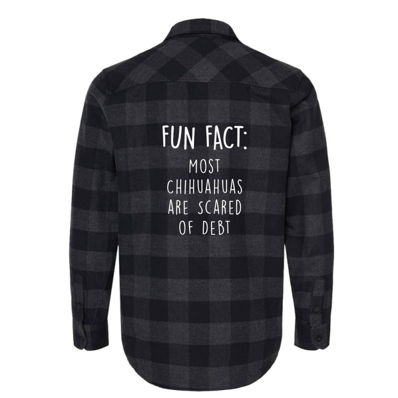 Chihuahuas Are Scared Of Debt Funny Animal Pun Humor Flannel Shirt | Artistshot