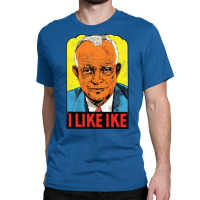 I Like Ike   Vintage Style Eisenhower Graphic Classic T-shirt | Artistshot