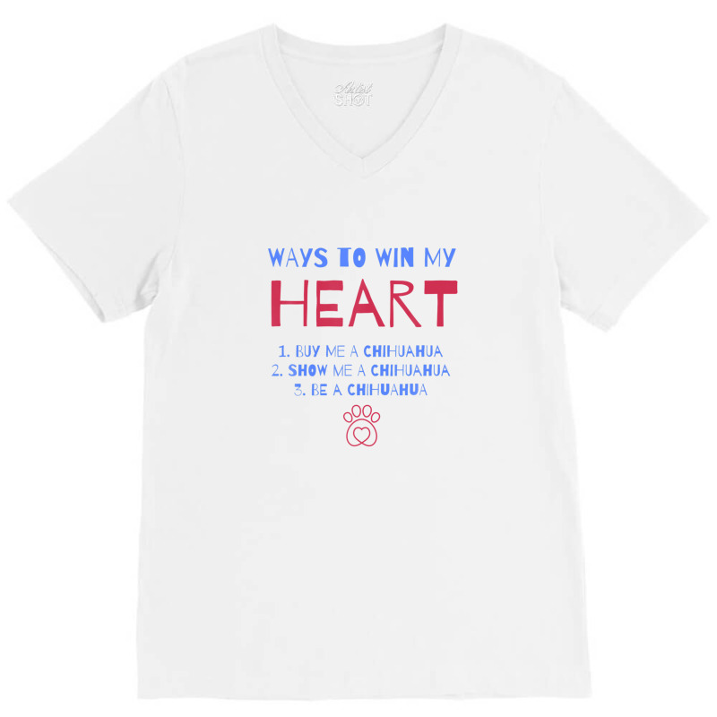 Ways To Win My Heart Chihuahua Dog Lover Chiwawa Dog Owner V-neck Tee | Artistshot