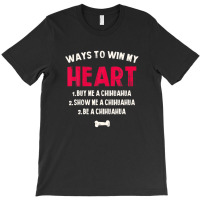 Ways To Win My Heart Girlfriend Chihuahua Couples Chiwawa T-shirt | Artistshot