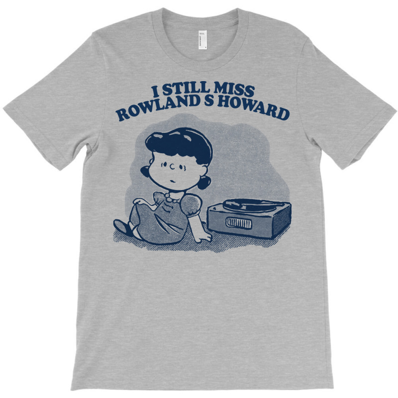 I Still Miss Rowland S Howard  ••••• Vinyl Collector Fan Des T-shirt | Artistshot