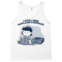 I Still Miss Rowland S Howard  ••••• Vinyl Collector Fan Des Tank Top | Artistshot