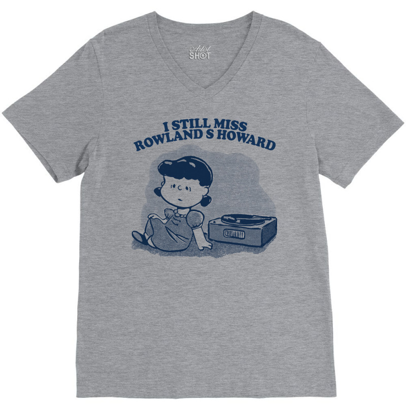 I Still Miss Rowland S Howard  ••••• Vinyl Collector Fan Des V-neck Tee | Artistshot