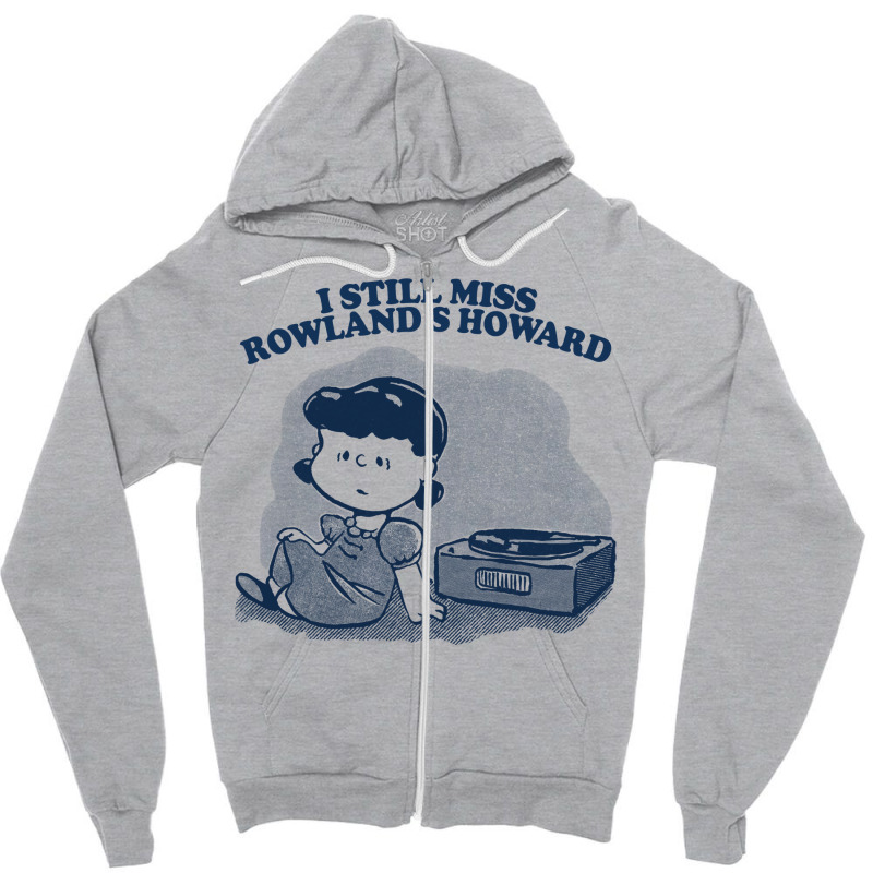 I Still Miss Rowland S Howard  ••••• Vinyl Collector Fan Des Zipper Hoodie | Artistshot